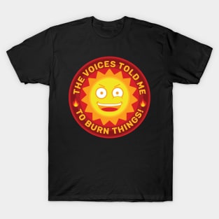 Burn Things! T-Shirt